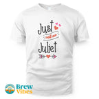 Just Call Me Juliet T-shirt