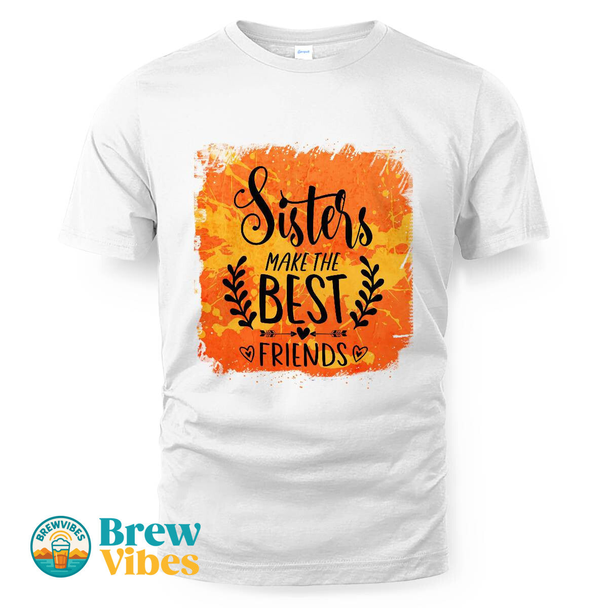 Sisters MakeThe Best Friends Unisex T-shirt
