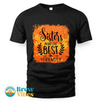 Sisters MakeThe Best Friends Unisex T-shirt