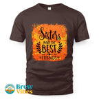 Sisters MakeThe Best Friends Unisex T-shirt