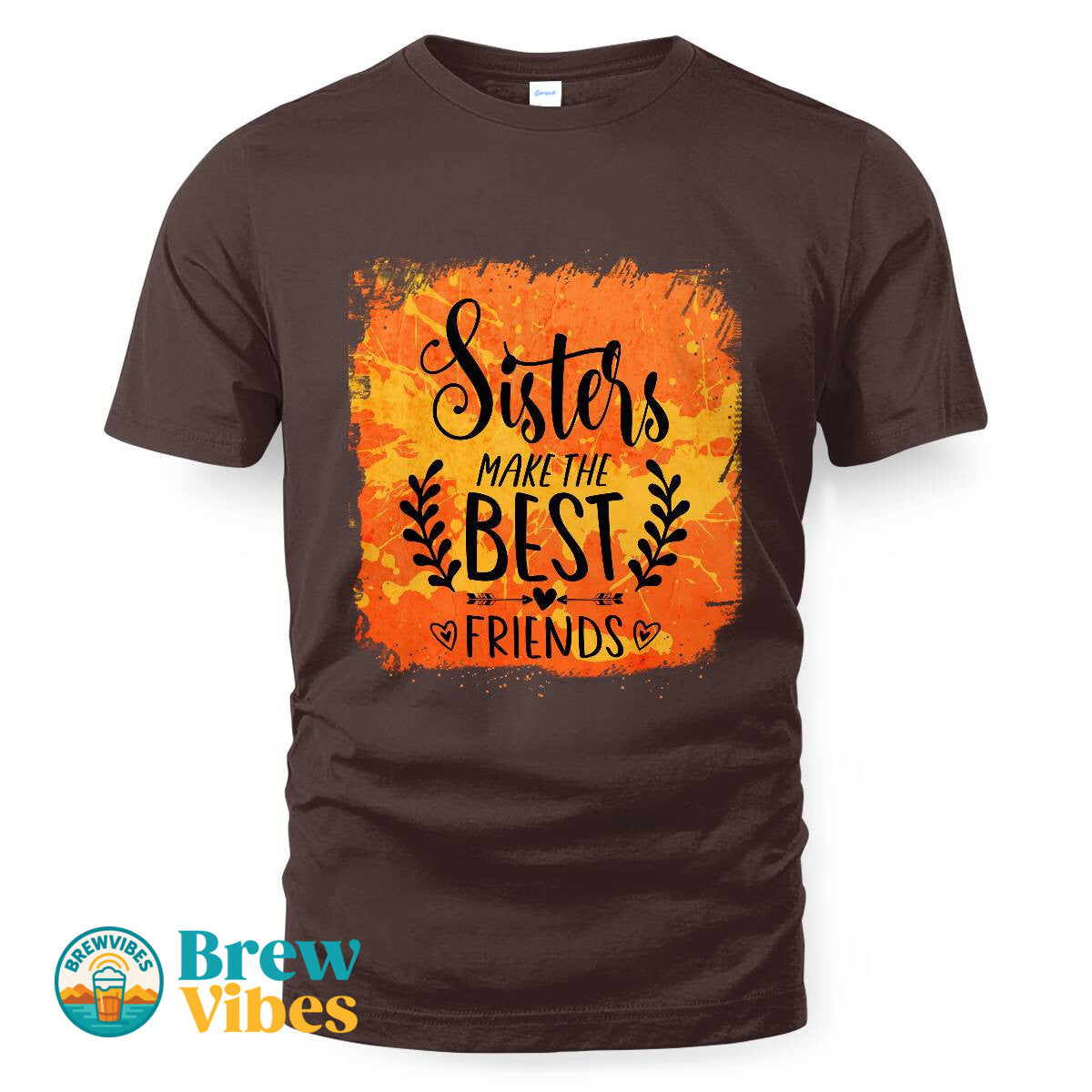 Sisters MakeThe Best Friends Unisex T-shirt
