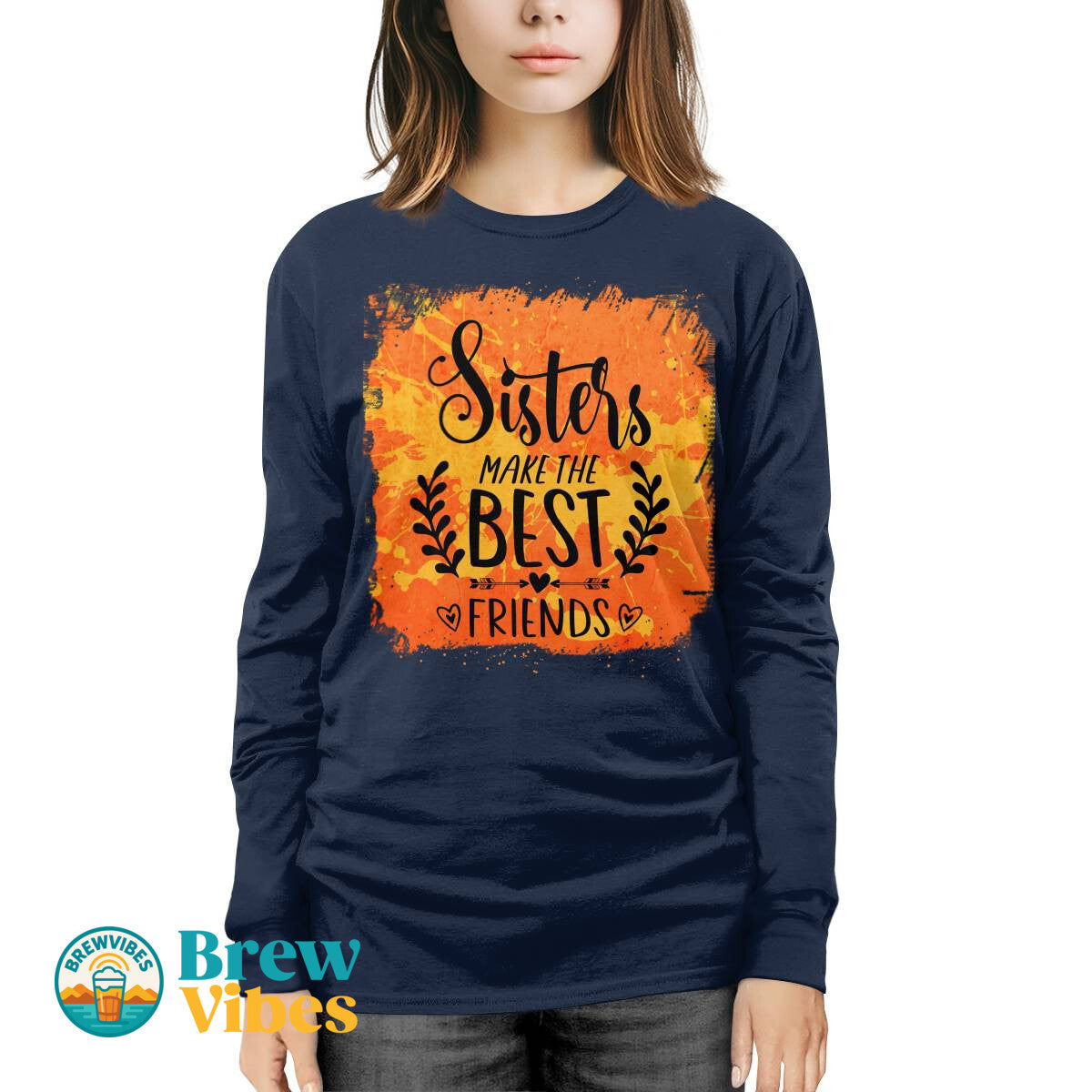 Sisters Make The Best Friends Long Sleeve Tee