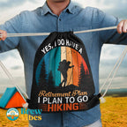 Retirement Plan - I PlanTo Go Hiking Drawstring Bag