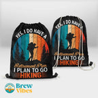 Retirement Plan - I PlanTo Go Hiking Drawstring Bag