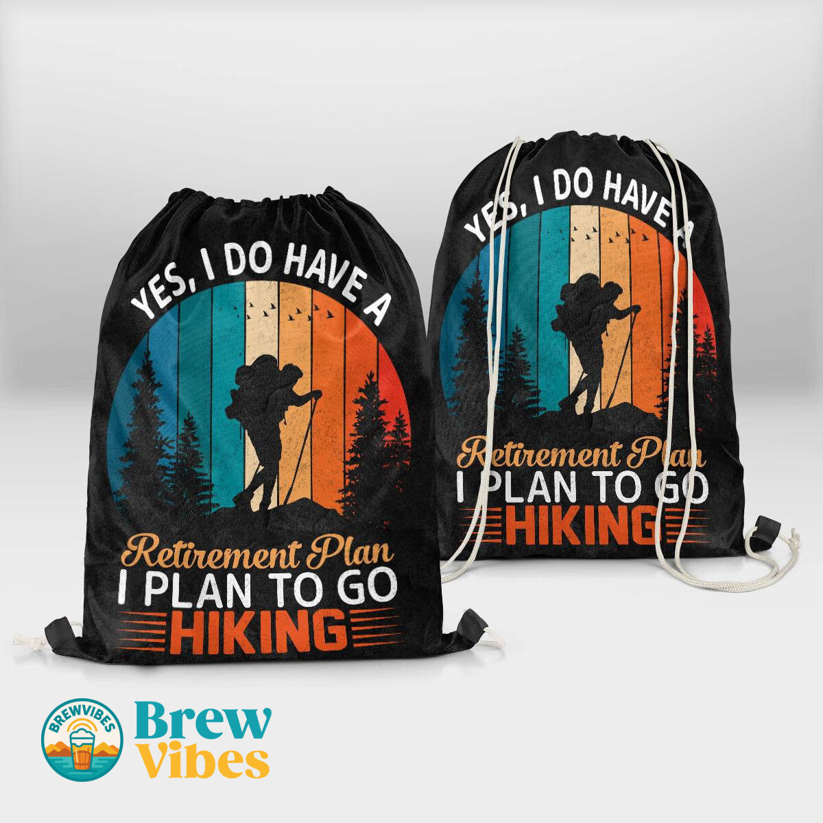 Retirement Plan - I PlanTo Go Hiking Drawstring Bag