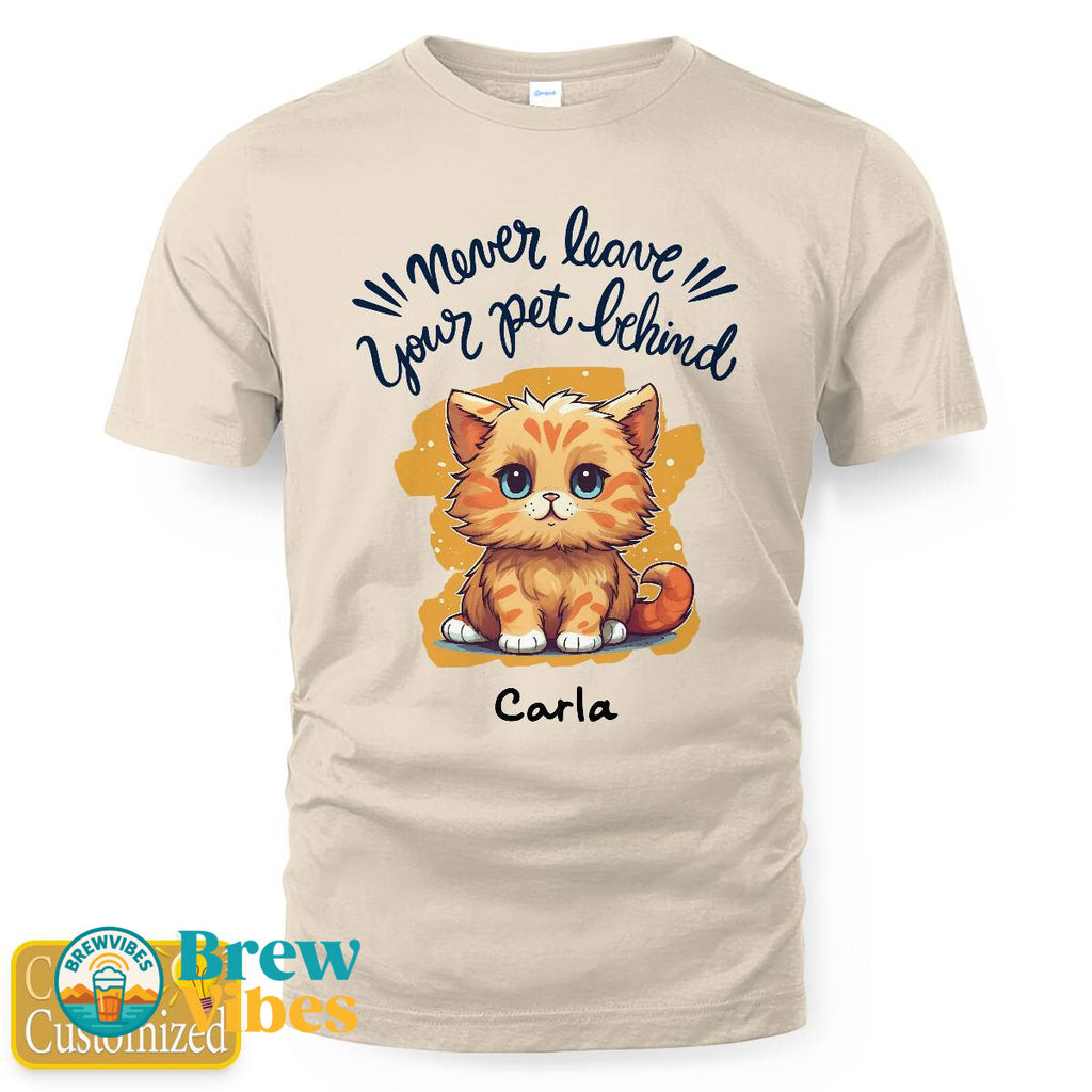"Never Leave Your Pet Behind" Quotes with Name Tee