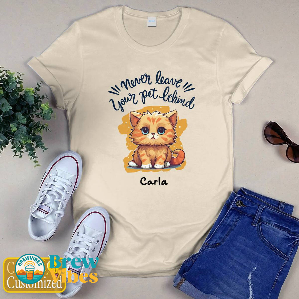 "Never Leave Your Pet Behind" Quotes with Name Tee