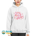 You Make Me Happy Unisex Hoodie