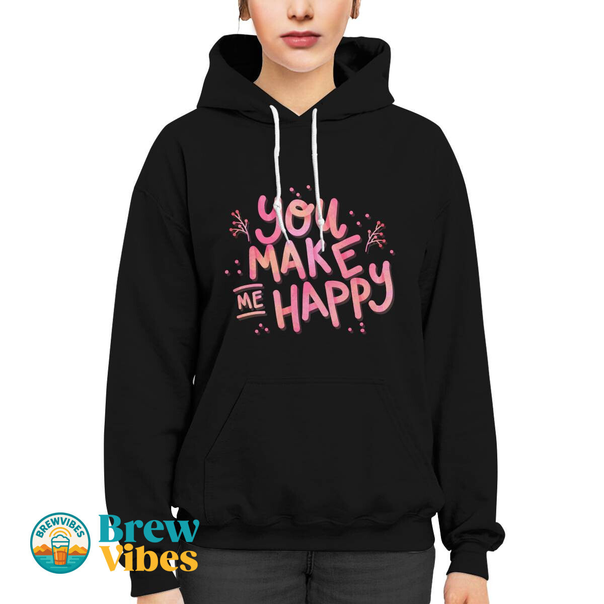 You Make Me Happy Unisex Hoodie