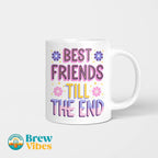 Best Friends Till The End Beverage Mug