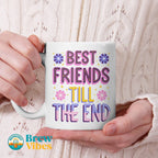 Best Friends Till The End Beverage Mug