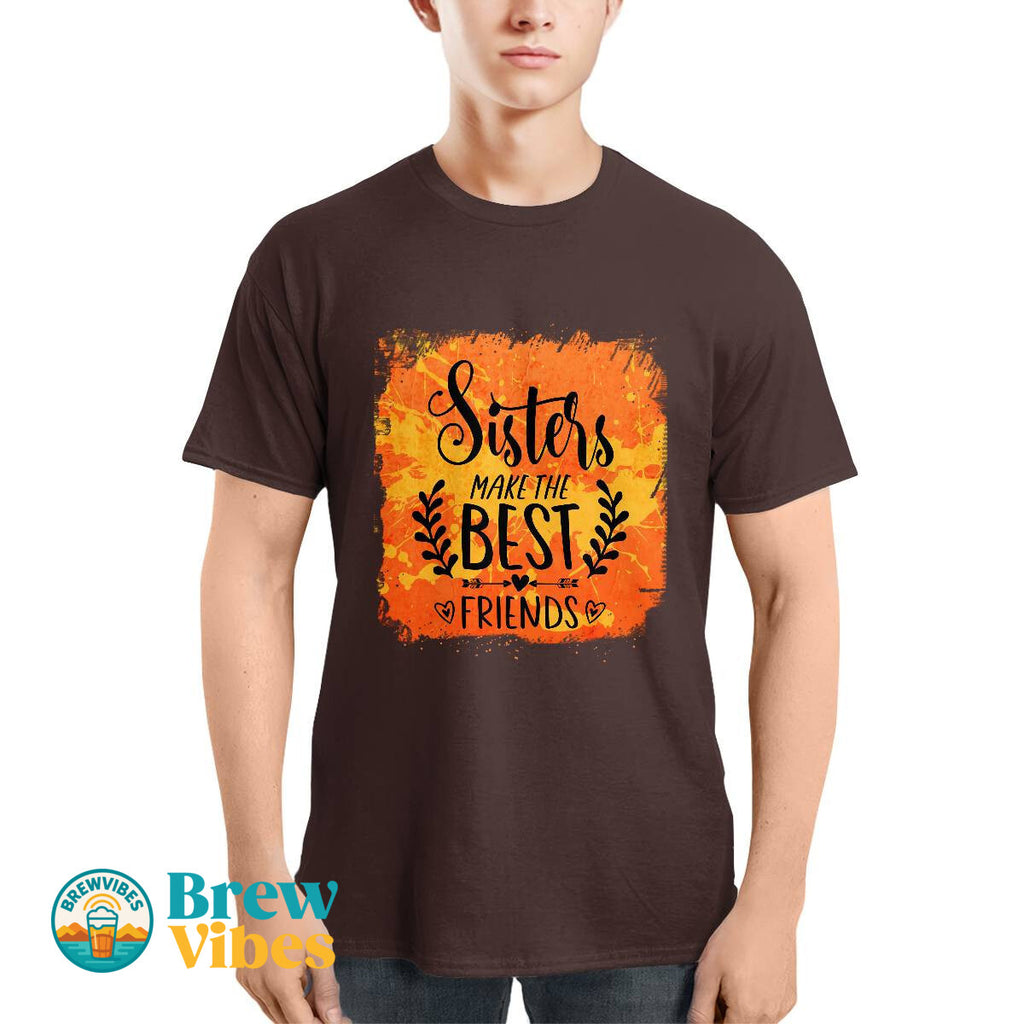 Sisters MakeThe Best Friends Unisex T-shirt