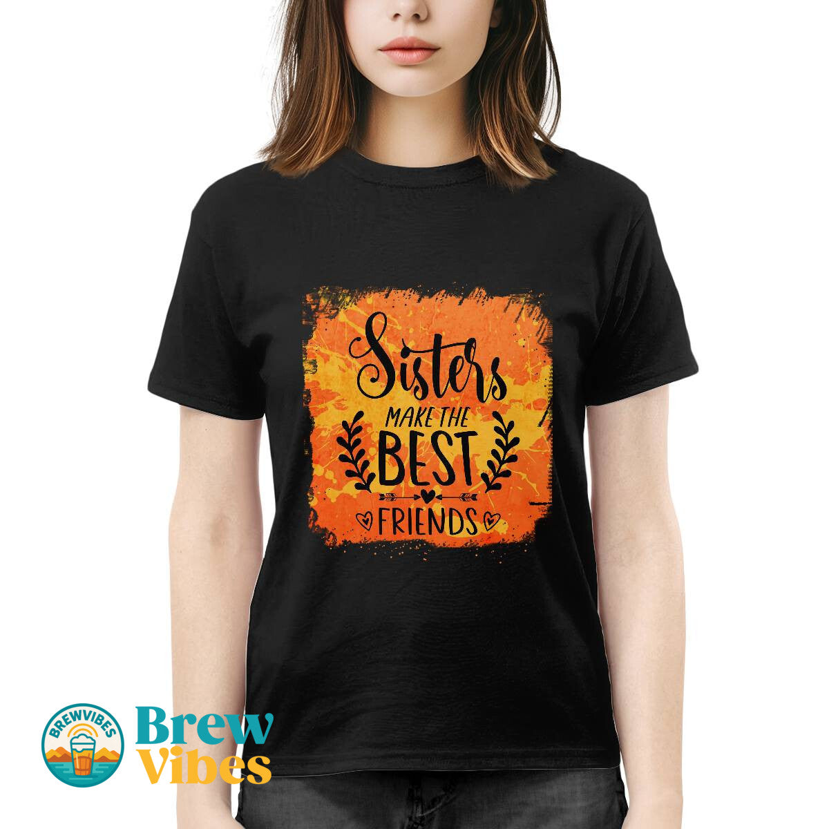 Sisters MakeThe Best Friends Unisex T-shirt