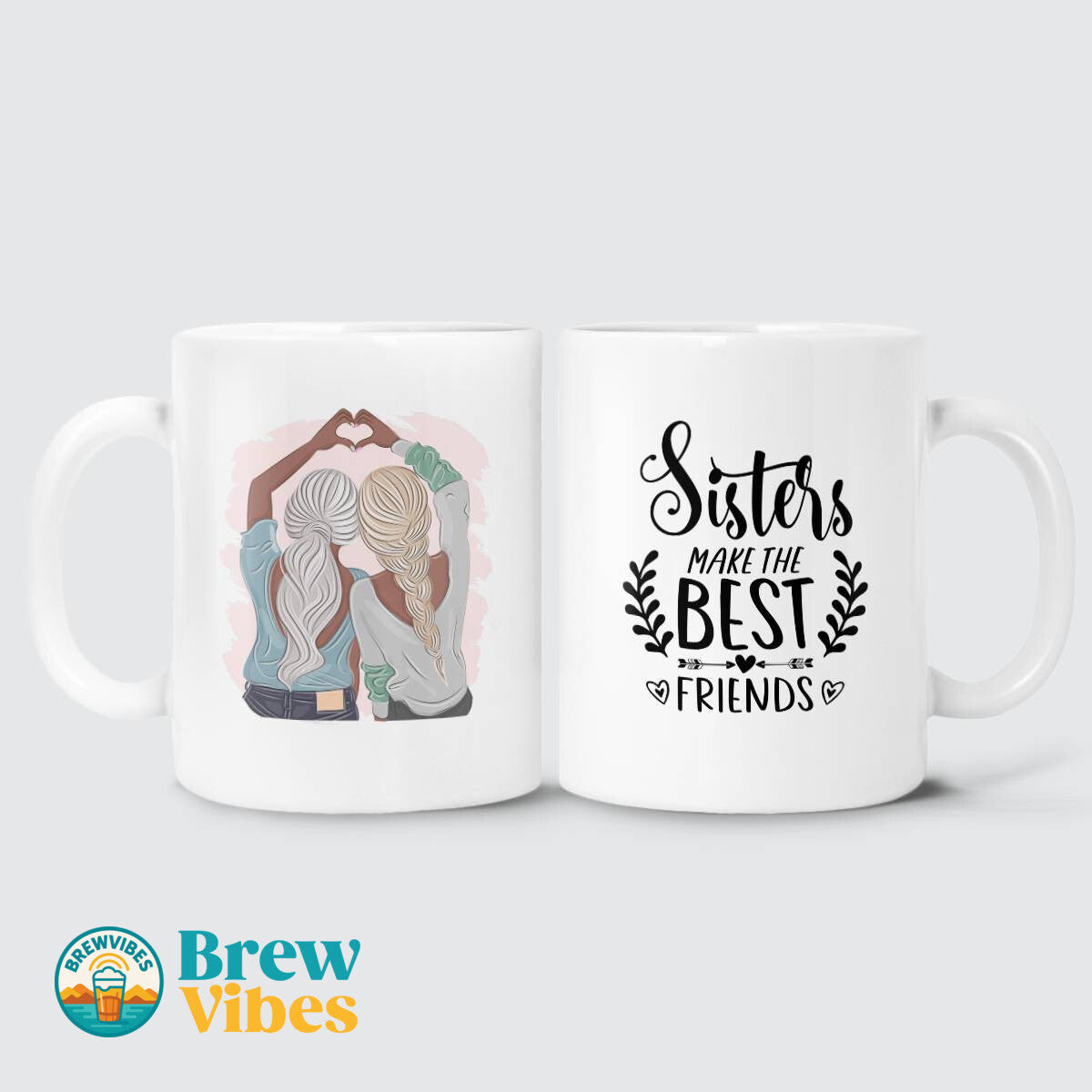Girl Hands Love - Sisters Make The Best Friends Mug
