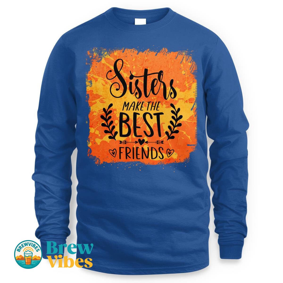 Sisters Make The Best Friends Long Sleeve Tee