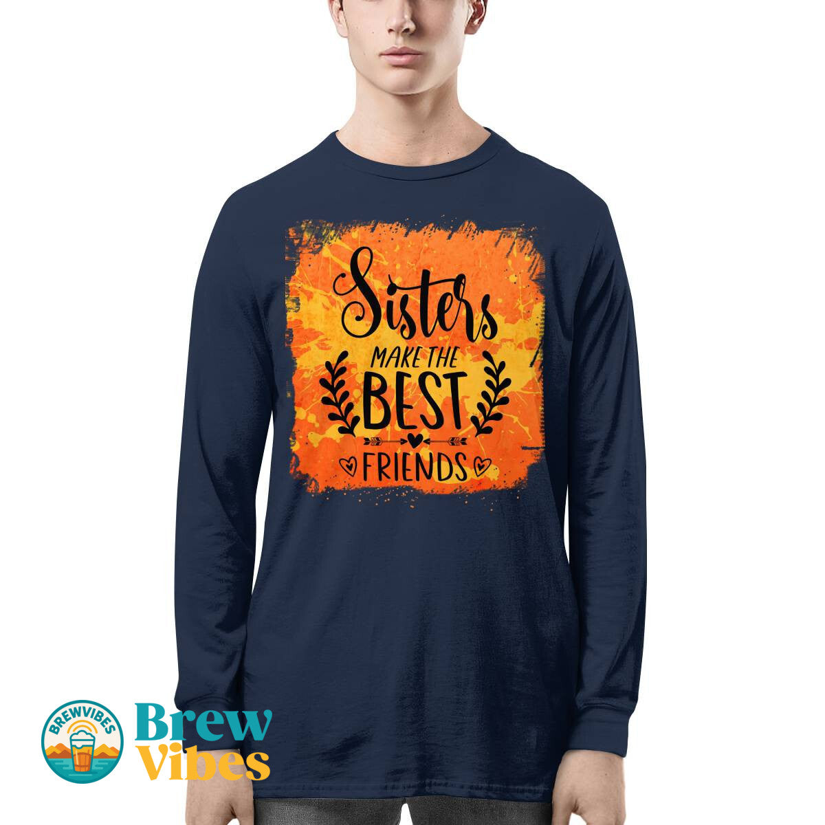 Sisters Make The Best Friends Long Sleeve Tee