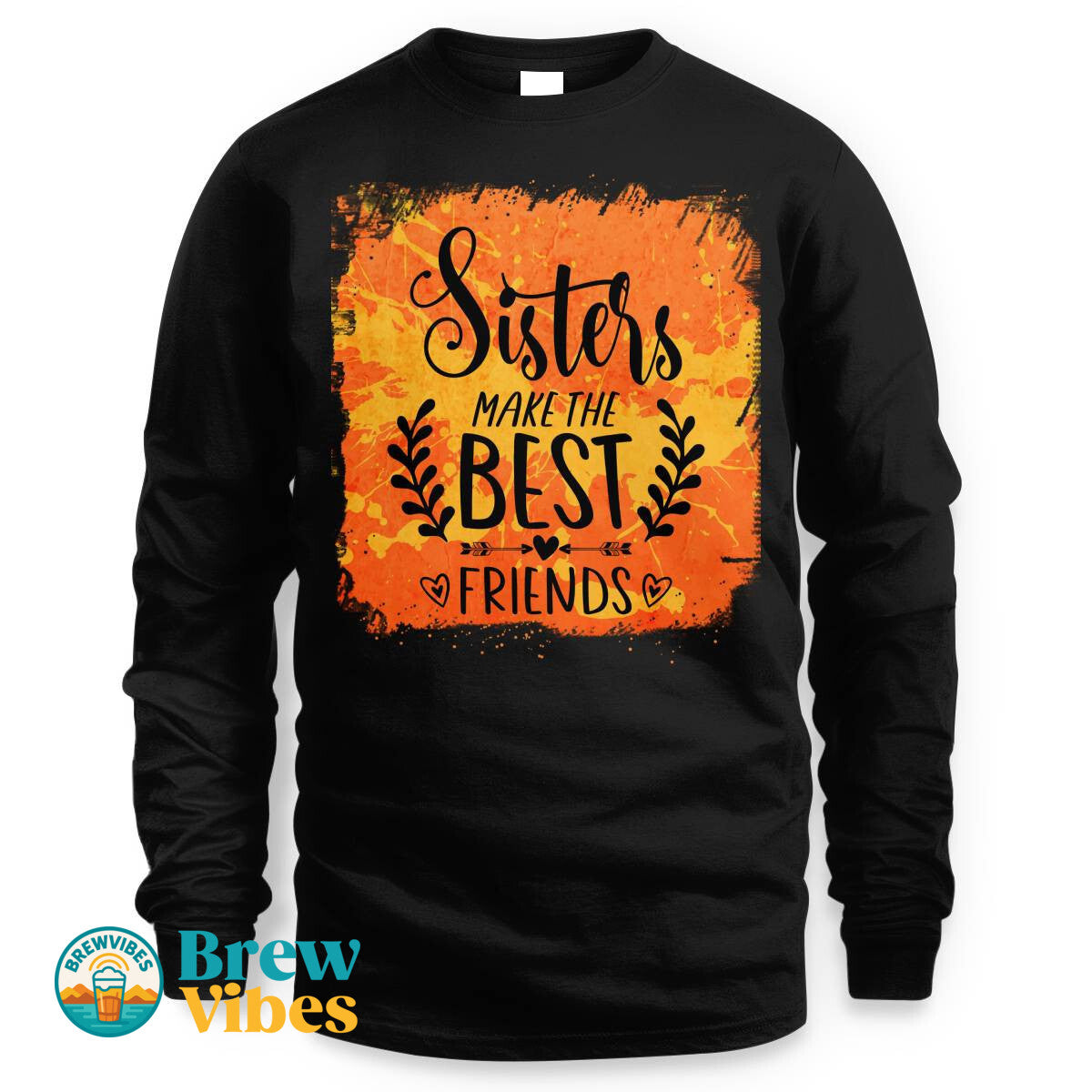 Sisters Make The Best Friends Long Sleeve Tee