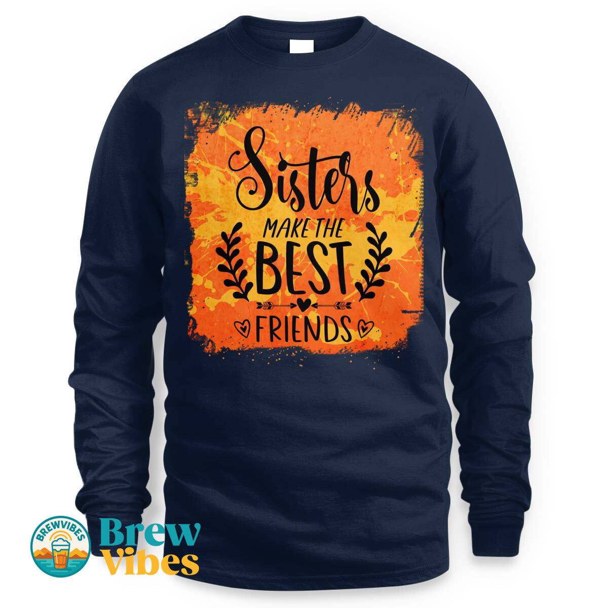 Sisters Make The Best Friends Long Sleeve Tee