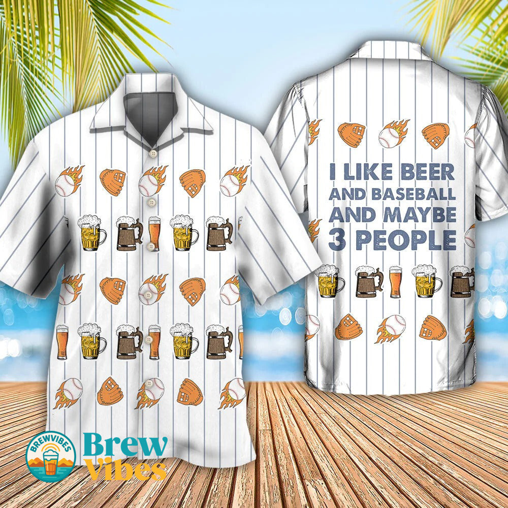 Beer I Like Beer And Baseball And Maybe 3 People Unisex Hawaiian Shirt