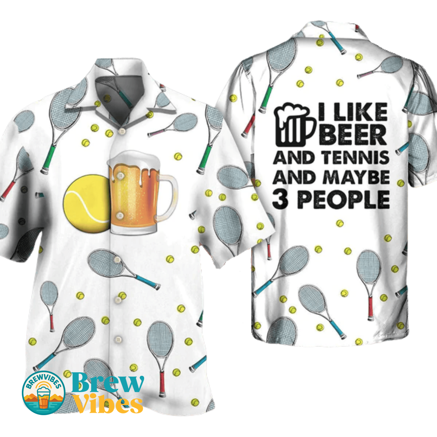 Beer I Like Beer And Tennis And Maybe 3 People Hawaiian Shirt Men Women