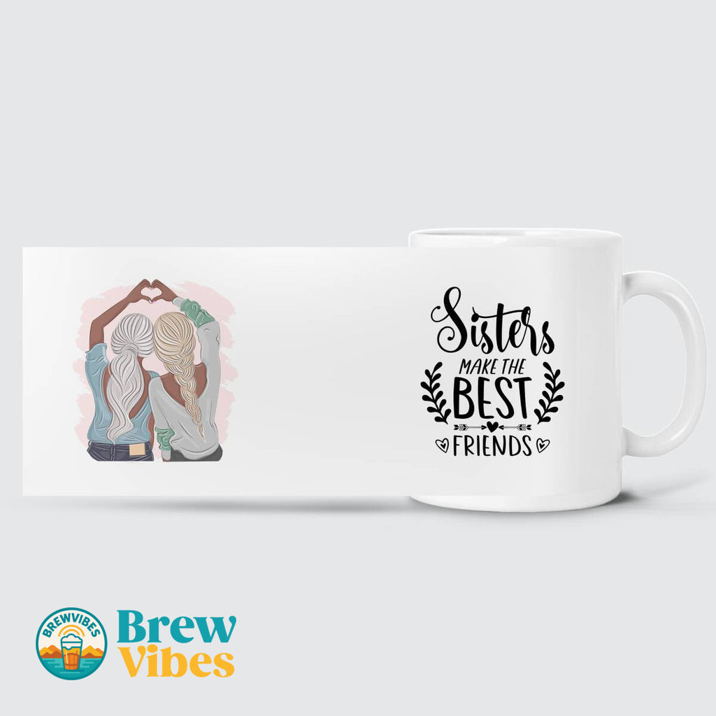 Girl Hands Love - Sisters Make The Best Friends Mug