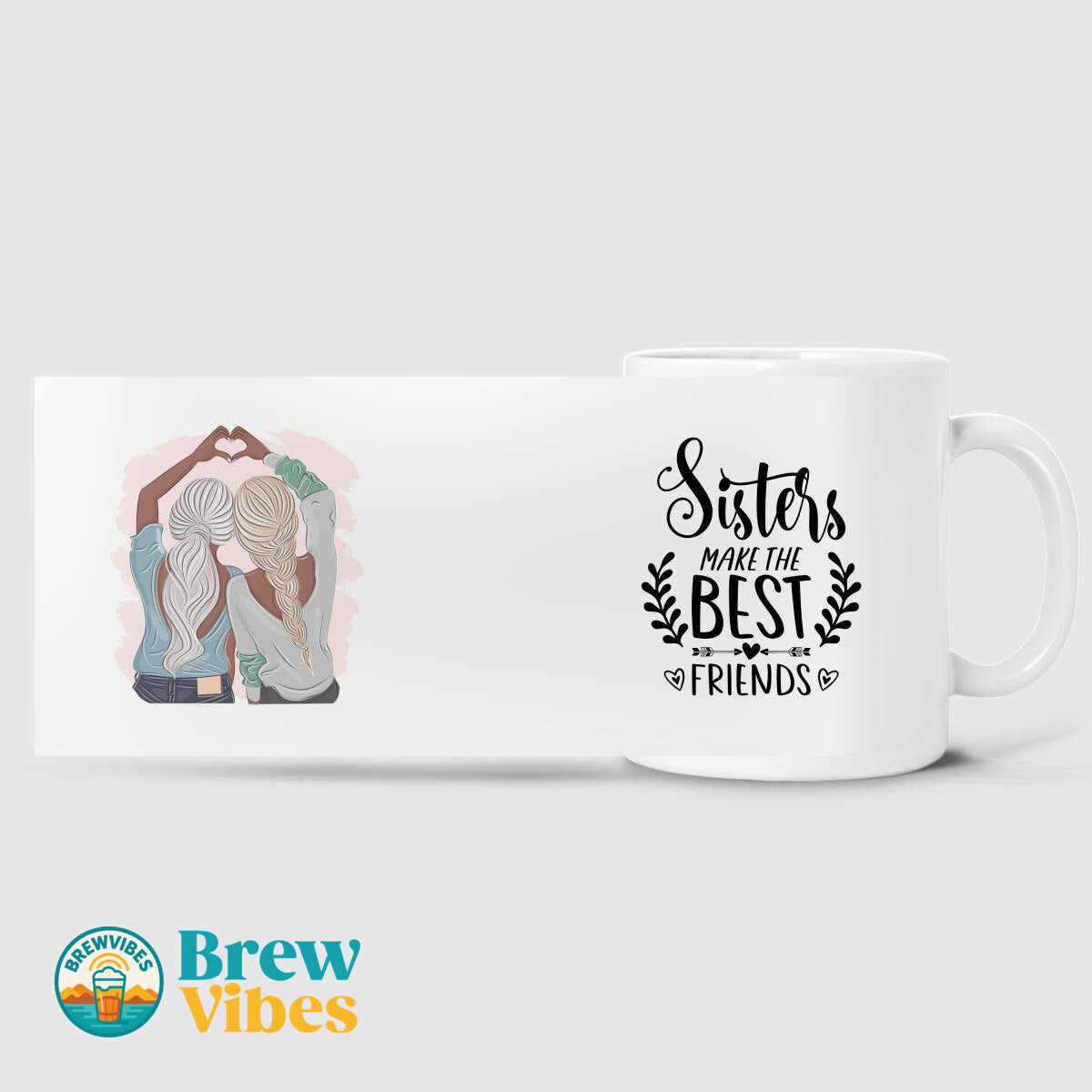 Girl Hands Love - Sisters Make The Best Friends Mug