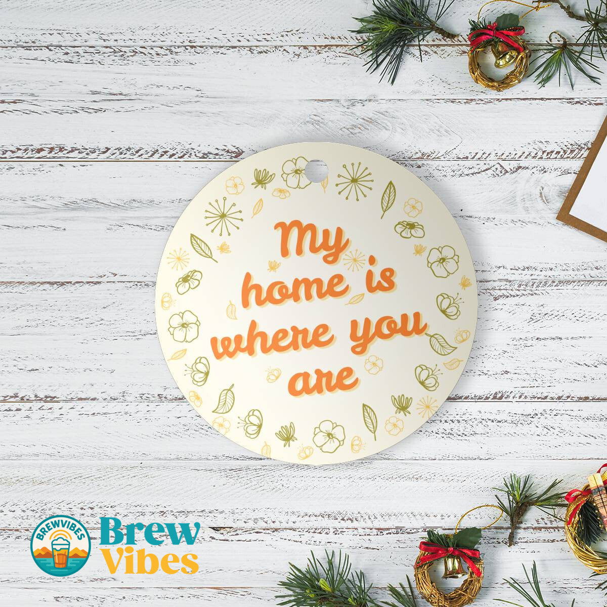 My Home Is Where You Are Round Ornament