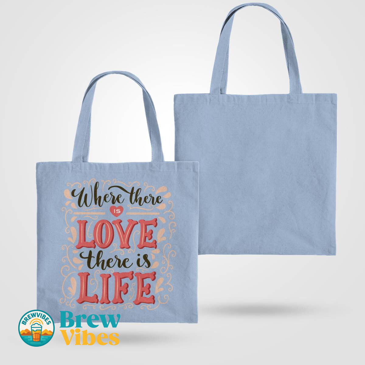 Where There Is Love There Is Life Tote Bag